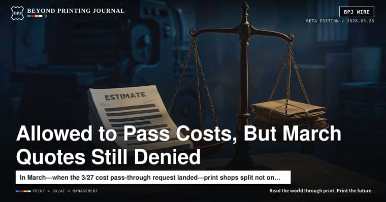 You’re “allowed” to pass on costs—yet some March quotes still don’t get approved: Japan Print Market Monthly, March 2026