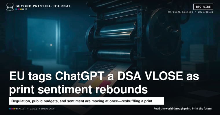 EU puts ChatGPT under DSA “VLOSE” rules, Japan’s METI seeks 7.8 trillion yen, German printing snaps back — plus six more | BPJ News, Evening Edition