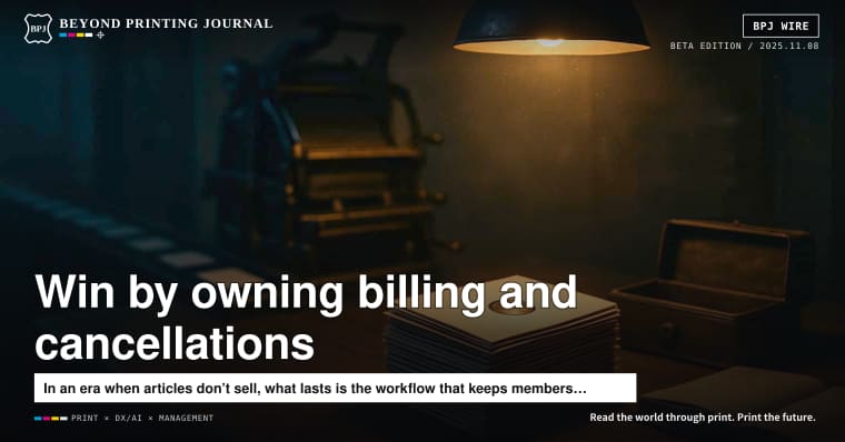 The print companies that win will own billing and cancellation