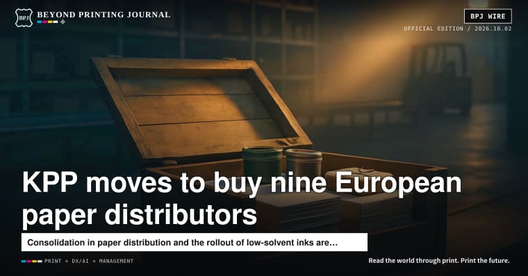 KPP to acquire 9 European paper distributors, DIC aims to halve solvent use, mail volumes fall 7.2% — and 5 more | BPJ News Evening Edition